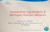 1 Michigan Teacher Network michiganteacher.net Transaction Log Analysis & Michigan Teacher Network Marcia A. Mardis Merit Network at the University of.