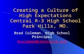 Creating a Culture of High Expectations Central R-3 High School Park Hills, MO. Brad Coleman, High School Principal bcoleman@centralr3.org.