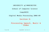 7 Dec'08Comp30291 Section 81 UNIVERSITY of MANCHESTER School of Computer Science Comp30291 Digital Media Processing 2008-09 Section 8: Processing Speech,