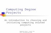 Adapted from C. Casey Project Introduction.ppt Computing Degree Projects An introduction to choosing and initiating computing related projects.