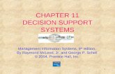 1 CHAPTER 11 DECISION SUPPORT SYSTEMS Management Information Systems, 9 th edition, By Raymond McLeod, Jr. and George P. Schell © 2004, Prentice Hall,
