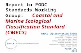 Report to FGDC Standards Working Group: Coastal and Marine Ecological Classification Standard (CMECS) CMECS Implementation Group Rebecca Allee (NOAA) Giancarlo.