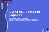 Clinical Decision Support Dr Jeremy Rogers MD MRCGP Senior Clinical Fellow in Health Informatics Northwest Institute of Bio-Health Informatics.