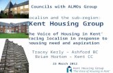 Councils with ALMOs Group Localism and the sub-region: Kent Housing Group ‘The Voice of Housing in Kent’ Embracing localism in response to housing need.