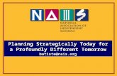 Planning Strategically Today for a Profoundly Different Tomorrow batiste@nais.org.