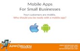 Mobile Apps For Small Businesses Your customers are mobile. Why should you be ready with a mobile app?