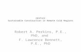 CESTiCC Sustainable Construction in Remote Cold Regions Robert A. Perkins, P.E., PhD, and F. Lawrence Bennett, P.E., PhD.