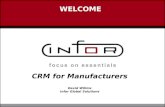 WELCOME CRM for Manufacturers David Willms Infor Global Solutions.