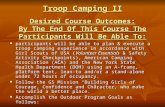 Troop Camping II Desired Course Outcomes: By The End Of This Course The Participants Will Be Able To: participants will be able to plan & execute a troop.