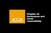 Chapter 16 Governance and social responsibility. Chapter Outline Responsibility to ALL stakeholder, not just shareholders CORPORATE GOVERNANCE CORPORATE.