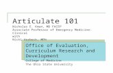 Articulate 101 Nicholas E. Kman, MD FACEP Associate Professor of Emergency Medicine-Clinical with Nicki Verbeck, MPH Office of Evaluation, Curriculum Research.