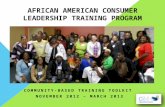 AFRICAN AMERICAN CONSUMER LEADERSHIP TRAINING PROGRAM COMMUNITY-BASED TRAINING TOOLKIT NOVEMBER 2012 – MARCH 2013.