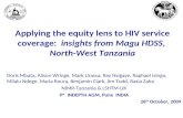 Applying the equity lens to HIV service coverage: insights from Magu HDSS, North-West Tanzania Doris Mbata, Alison Wringe, Mark Urassa, Ray Nsigaye, Raphael.