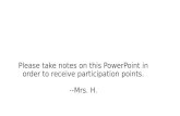 Please take notes on this PowerPoint in order to receive participation points. --Mrs. H.
