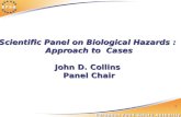 1 Scientific Panel on Biological Hazards : Approach to Cases John D. Collins Panel Chair.