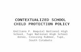 CONTEXTUALIZED SCHOOL CHILD PROTECTION POLICY Emiliano P. Baquial National High School, Tupi National High School Annex, Crossing Rubber, Tupi, South Cotabato.