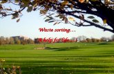 Waste sorting… A help for life…!. Waste sorting is a way to separate urban solid waste.