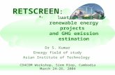 1 Dr S. Kumar Energy field of study Asian Institute of Technology CD4CDM Workshop, Siem Riep, Cambodia March 24-26, 2004 An evaluation tool for renewable.