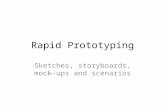 Rapid Prototyping Sketches, storyboards, mock-ups and scenarios.