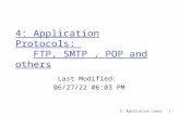 2: Application Layer 1 4: Application Protocols: FTP, SMTP, POP and others Last Modified: 9/7/2015 9:57:18 AM.