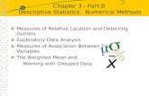 Chapter 3 - Part B Descriptive Statistics: Numerical Methods Measures of Relative Location and Detecting Outliers Exploratory Data Analysis Measures of.
