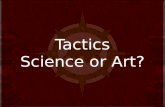 Tactics Science or Art?. “Neglected Sciences” Fog Friction Initiative Tempo Center of Gravity Critical Vulnerability Risk Terrain Analysis Intelligence.