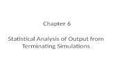 Chapter 6 Statistical Analysis of Output from Terminating Simulations.