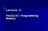 Lecture 4: Parallel Programming Models. Parallel Programming Models Parallel Programming Models: Data parallelism / Task parallelism Explicit parallelism.