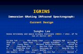 IGRINS Immersion GRating INfrared Spectrograph: Current Design Sungho Lee Korea Astronomy and Space Science Institute (KASI) / Univ. of Texas at Austin.