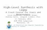 High-Level Synthesis with LegUp A Crash Course for Users and Researchers Jason Anderson, Stephen Brown, Andrew Canis, Jongsok (James) Choi 11 February.