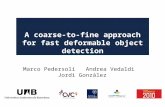 A coarse-to-fine approach for fast deformable object detection Marco Pedersoli Andrea Vedaldi Jordi Gonzàlez.