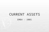 CURRENT ASSETS EMBA - 2005. 2 Economic Consequences of Accounting ► on wealth or behavior of  lenders and investors  reporting entities, their management.