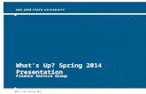What’s Up? Spring 2014 What’s Up? Spring 2014 Presentation Finance Service Group.