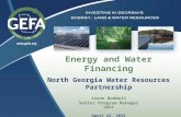 Energy and Water Financing North Georgia Water Resources Partnership Jason Bodwell Senior Program Manager GEFA April 22, 2015.