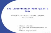 © Dominion 2003 SAS Certification Made Quick & Easy Virginia SAS Users Group (VASUG) 03/23/2010 Mehrubon Safaraliev SAS Certified Advanced Programmer for.