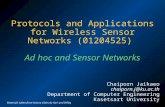 Protocols and Applications for Wireless Sensor Networks (01204525) Ad hoc and Sensor Networks Chaiporn Jaikaeo chaiporn.j@ku.ac.th Department of Computer.
