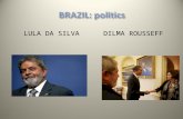 LULA DA SILVA DILMA ROUSSEFF. Brazilian politics (2) Lula: difficult balancing between promoting business and making progress on social issues. Programa.