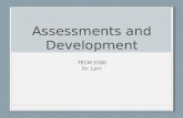 Assessments and Development TECM 5180 Dr. Lam. Assessment Overview We’ll cover the following tonight: Determining the purpose of assessments and differentiating.