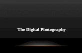 The Digital Photography. AGENDA The Digital Camera Lenses Using Digital Camera