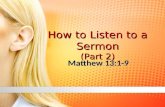 How to Listen to a Sermon (Part 2) Matthew 13:1-9.