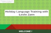 WELCOME ! Holiday Language Training with Leslie Zann.