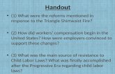 Handout (1) What were the reforms mentioned in response to the Triangle Shirtwaist Fire? (2) How did workers’ compensation begin in the United States?