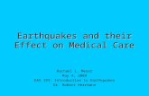 Earthquakes and their Effect on Medical Care Rachael L. Meyer May 4, 2009 EAS 193: Introduction to Earthquakes Dr. Robert Herrmann.