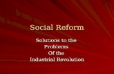Social Reform Solutions to the Problems Of the Industrial Revolution.