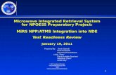 1 Microwave Integrated Retrieval System for NPOESS Preparatory Project: MiRS NPP/ATMS Integration into NDE Test Readiness Review January 19, 2011 Prepared.