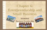 Chapter 6: Entrepreneurship and Small Business BOH4MI Business Leadership.