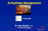 West Herts Cardiology Arrhythmia Management Dr John Bayliss FRCP Consultant Cardiologist 17 Sept 2008.