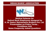 INDIAN BANKS’ ASSOCIATION Medical Scheme for Retired Bank Employees designed by K. M. Dastur Reinsurance Brokers Pvt. Ltd. Presentation on Policy Terms,