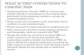 W HAT IS TMD? C ONNECTIONS TO C HRONIC P AIN Temporomandicular Disorder (TMD) is a chronic pain disorder defined as extended pain in the orofacial region,