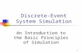 1 Discrete-Event System Simulation An Introduction to the Basic Principles of Simulation.